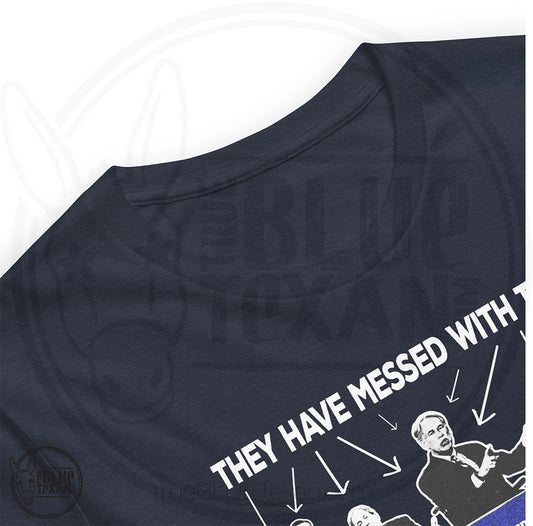 They Have Messed with Texas | Unisex Premium TShirt