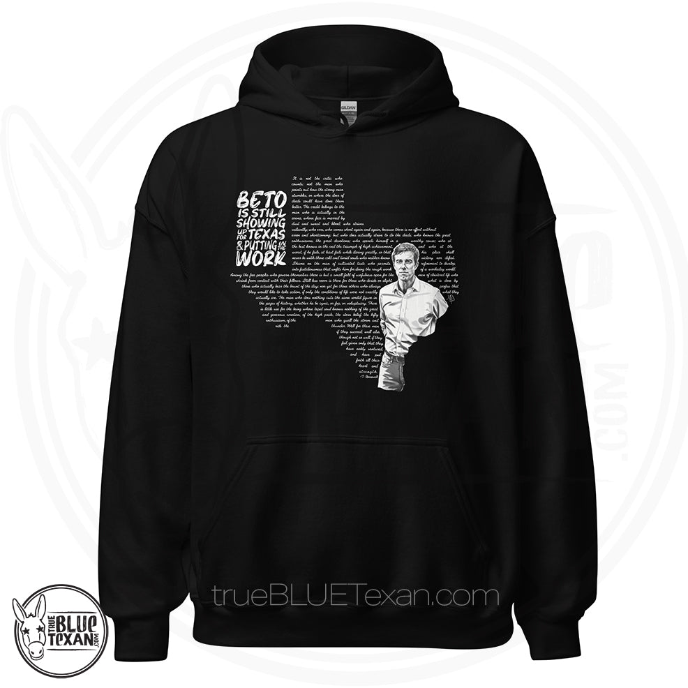 Beto: Man in the Arena Texas Unisex Hoodie featuring Beto O'Rourke and the shape of the state of Texas says "Beto is still showing up for Texas & putting in the work in black