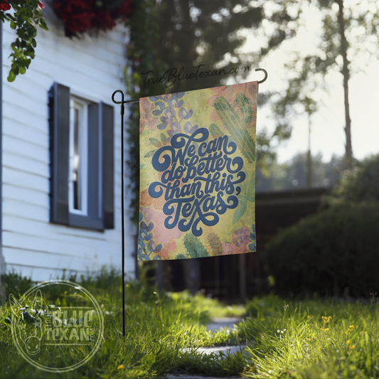 We Can Do Better Than This, Texas | Multiple Candidates | Yard & Garden Flag