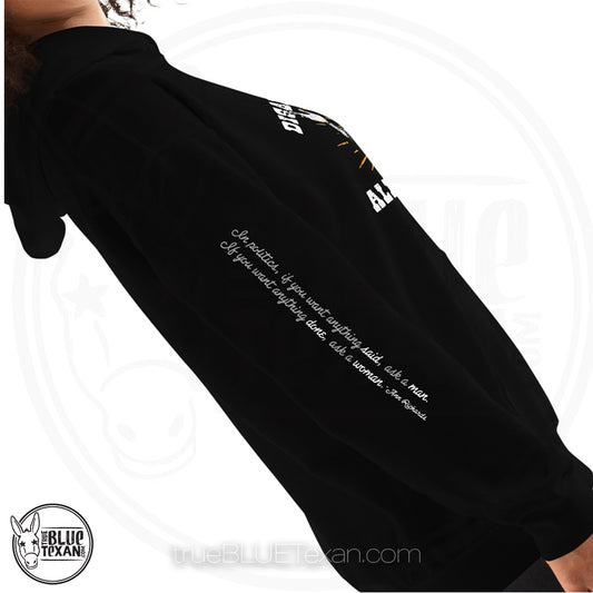 Texas Governor Ann Richards - Disappointments All of Them hoodie w/ arm quote that says "If you want something said ask a man, if you want something done ask a woman" All apparel orders ship for $5 flat rate. FREE SHIPPING on decals, stickers and car freshies. Liberal, Leftist, Progressive Texas Democrats MAD DOG PAC - true BLUE Texan