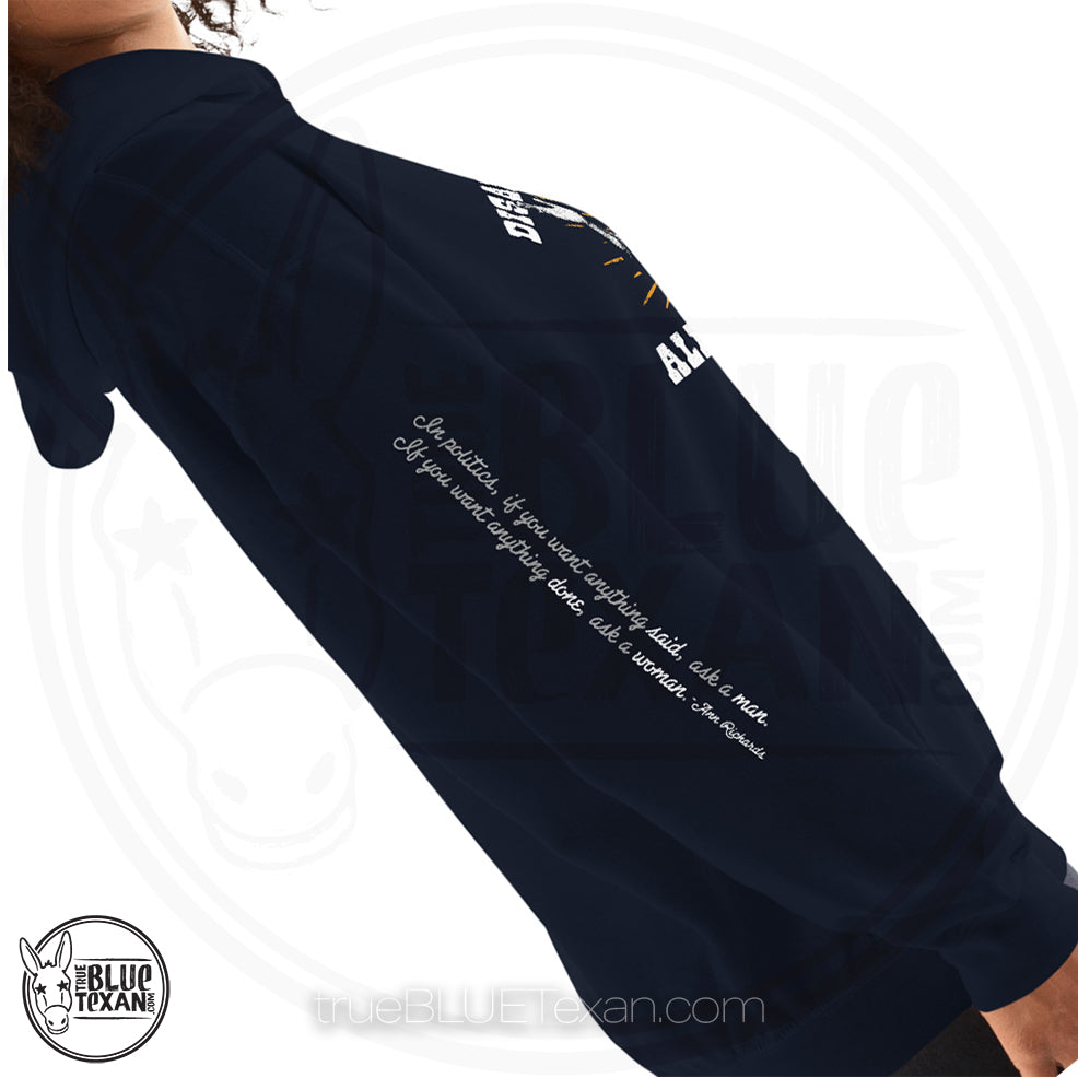Texas Governor Ann Richards - Disappointments All of Them hoodie w/ arm quote that says "If you want something said ask a man, if you want something done ask a woman" in Navy All apparel orders ship for $5 flat rate. FREE SHIPPING on decals, stickers and car freshies. Liberal, Leftist, Progressive Texas Democrats MAD DOG PAC - true BLUE Texan