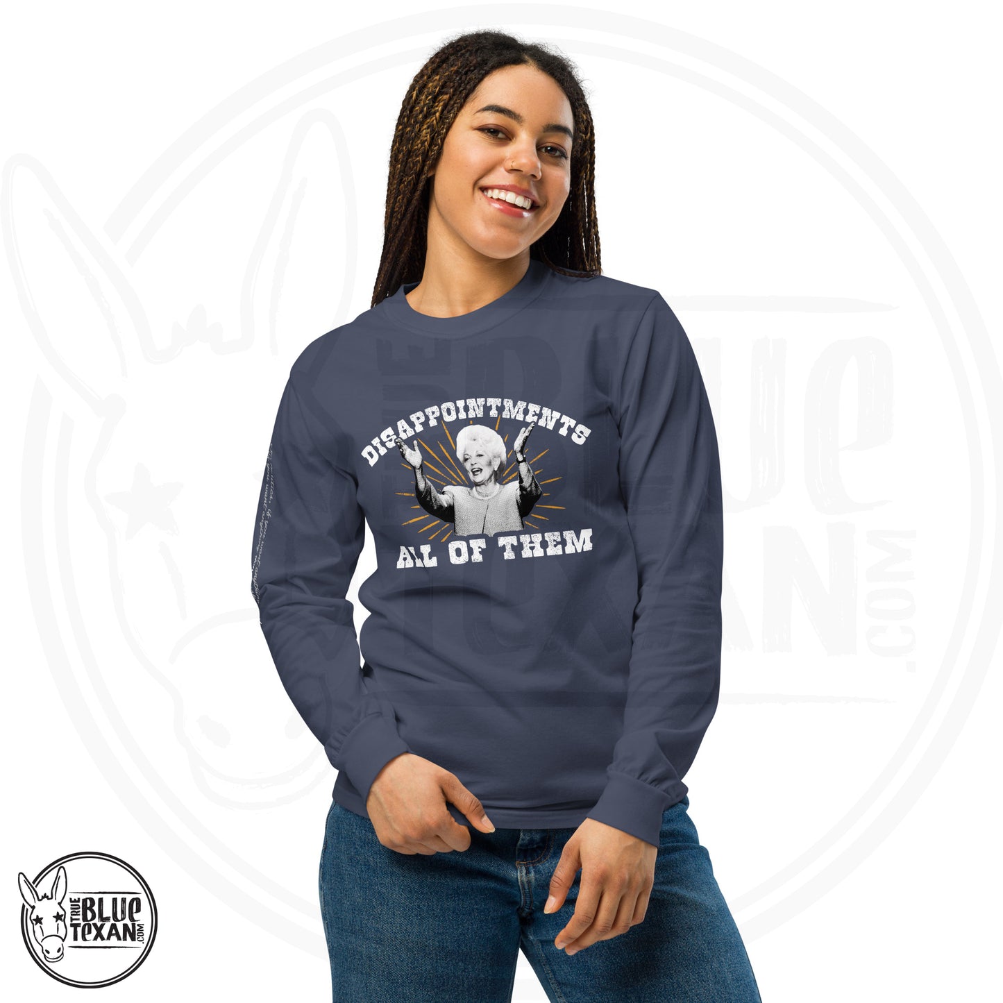 Ann Richards Premium Comfort Colors long sleeve (Disappointments - ALL OF THEM) in Blue. Arm quote says In politics if you want something said, ask a man. If you want something done ask a woman." All apparel orders ship for $5 flat rate. FREE SHIPPING on decals, stickers and car freshies. Liberal, Leftist, Progressive Texas Democrats MAD DOG PAC - true BLUE Texan