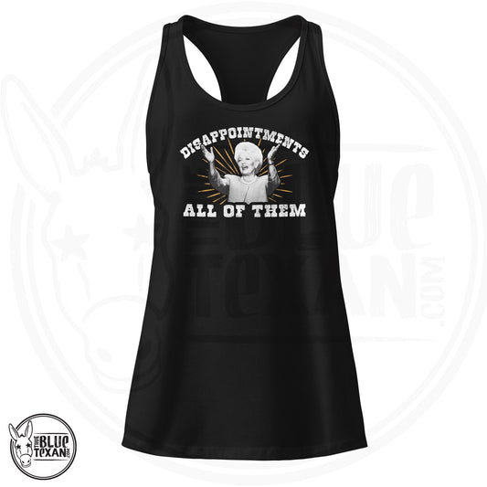Ann Richards Disappointments ALL OF THEM women's racerback tank top. All apparel orders ship for $5 flat rate. FREE SHIPPING on decals, stickers and car freshies. Liberal, Leftist, Progressive Texas Democrats MAD DOG PAC - true BLUE Texan