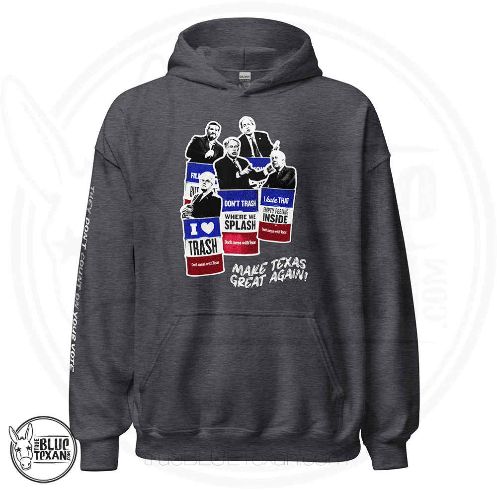 Make Texas Great Again Satire Hoodie featuring Texas GOP Greg Abbott, Dan Patrick, Ken Paxton, Ted Cruz, John Cornyn in Don't Mess with Texas Trash Cans in Gray Heather
