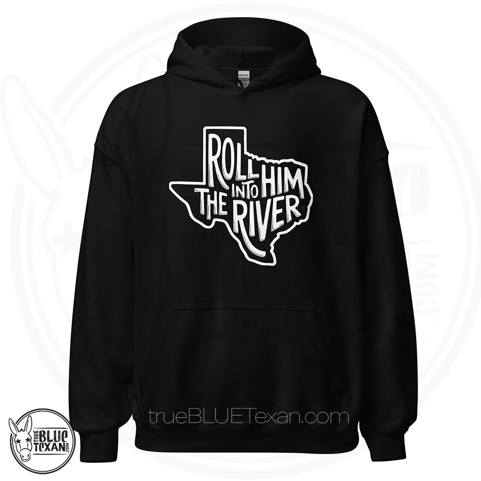 black unisex hoodie with 'Roll Him into the River' with Texas outline Greg Abbott