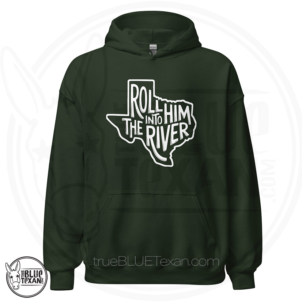 Dark green unisex hoodie with 'Roll Him into the River' with Texas outline Greg Abbott