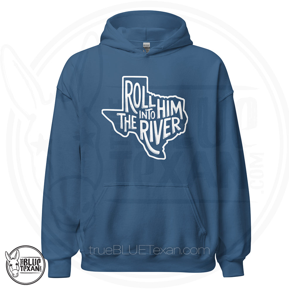 indigo blue unisex hoodie with 'Roll Him into the River' with Texas outline Greg Abbott