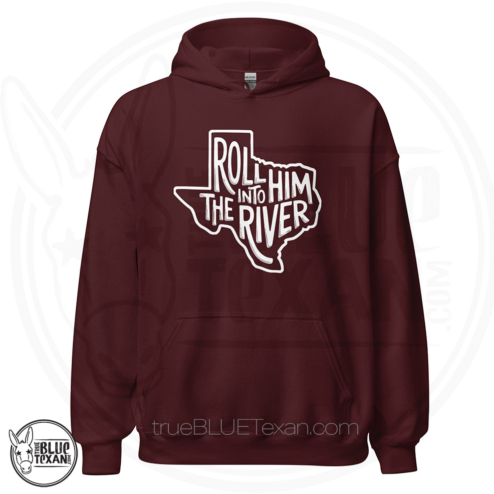maroon unisex hoodie with 'Roll Him into the River' with Texas outline Greg Abbott