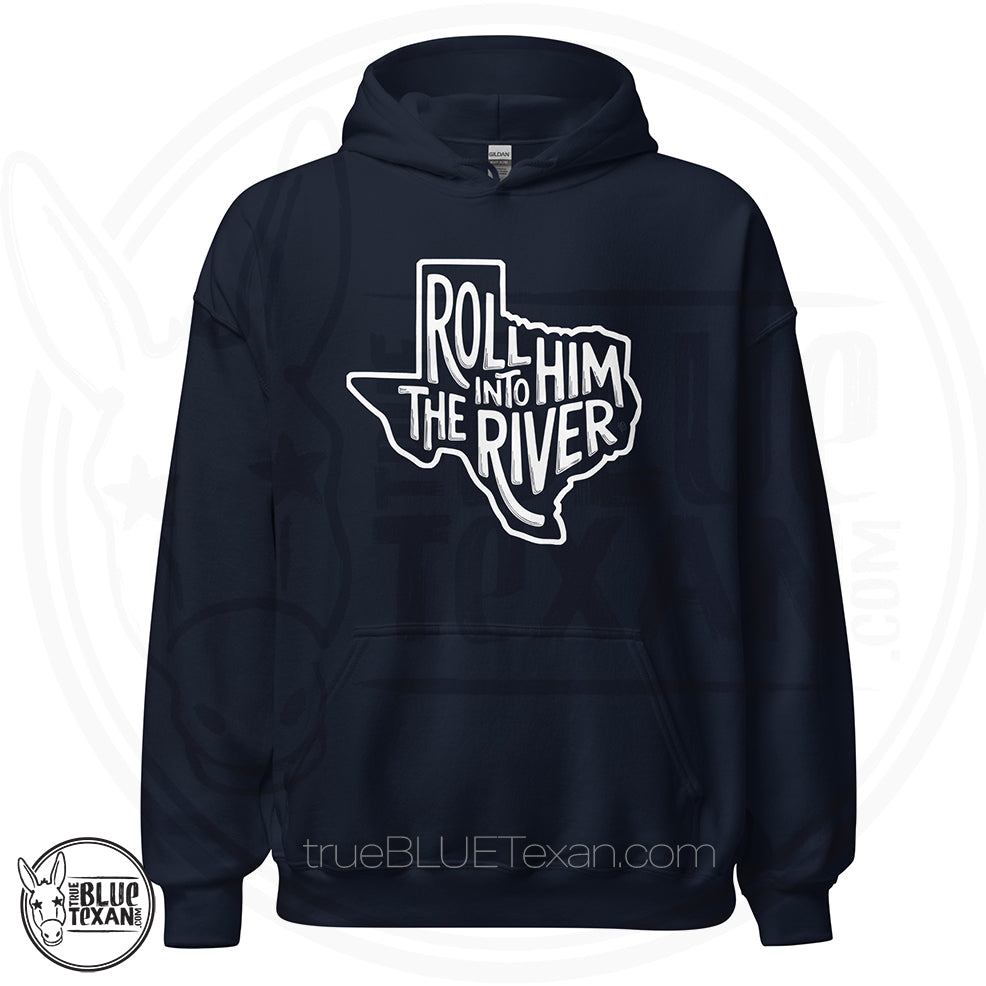 navy blue unisex hoodie with 'Roll Him into the River' with Texas outline Greg Abbott
