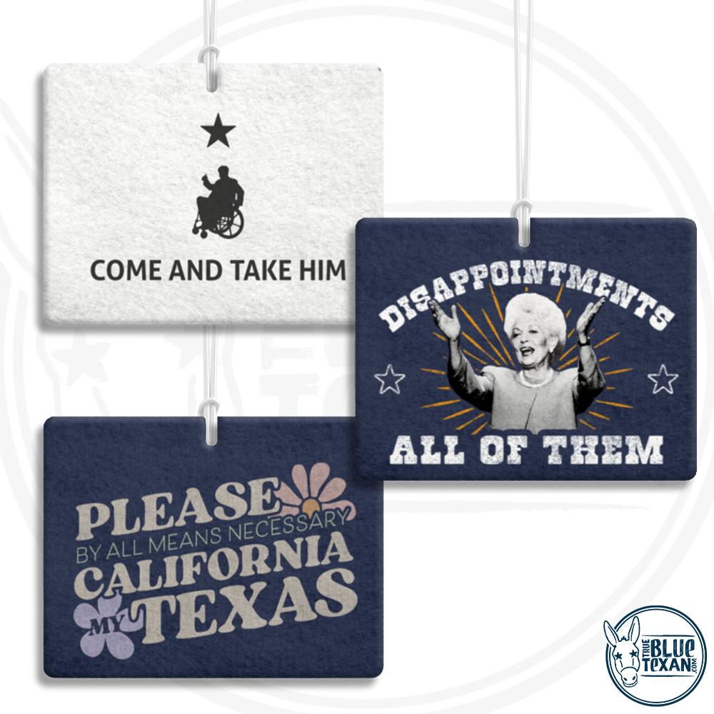 Buy 2 Get 1 FREE Liberal Texas Democrats Air Fresheners | FREE SHIPPING | Great Gift for mom or dad | Governor Ann Richards Disappointments All of Them, Please by all means necessary California my Texas, Fuck Greg Abbott, Greg Abbott Sucks, Come and Take Him Flag