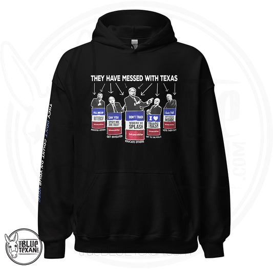 They Have Messed with Texas Trash the Texas GOP Unisex Hoodie featuring Texas GOP Greg Abbott, Dan Patrick, Ken Paxton, Ted Cruz, John Cornyn in Don't Mess with Texas Trash Cans in Black w quote they don't count on your vote, they count on you not voting