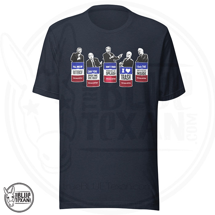 Trash the Texas GOP Unisex tshirtfeaturing Texas GOP Greg Abbott, Dan Patrick, Ken Paxton, Ted Cruz, John Cornyn in Don't Mess with Texas Trash Cans in navy heather