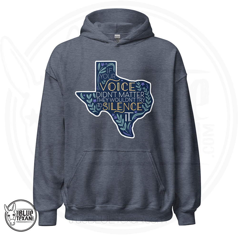 Gray unisex hoodie with a Texas-shaped design "If your voice didn't matter, they wouldn't try to silence it." Gerrymandering opposition design.