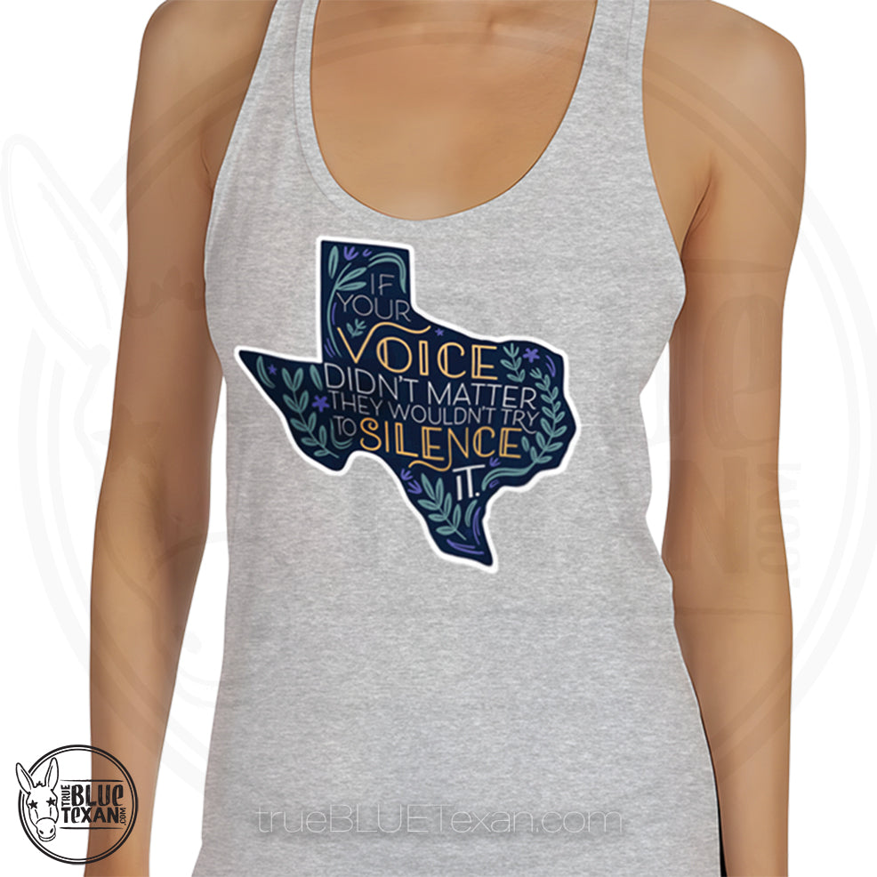Gray women's racerback tank top with a Texas-shaped design "If your voice didn't matter, they wouldn't try to silence it." Gerrymandering opposition design.