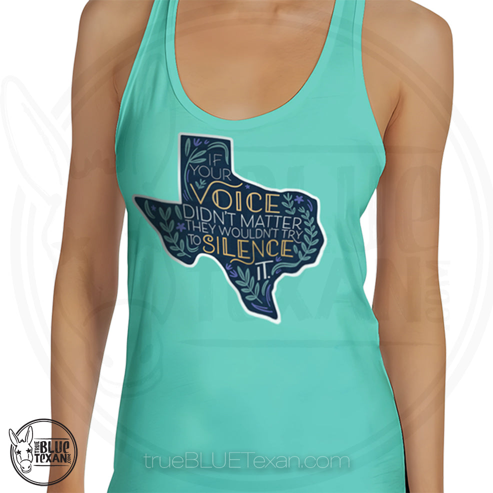 Teal women's racerback tank top with a Texas-shaped design "If your voice didn't matter, they wouldn't try to silence it." Gerrymandering opposition design.