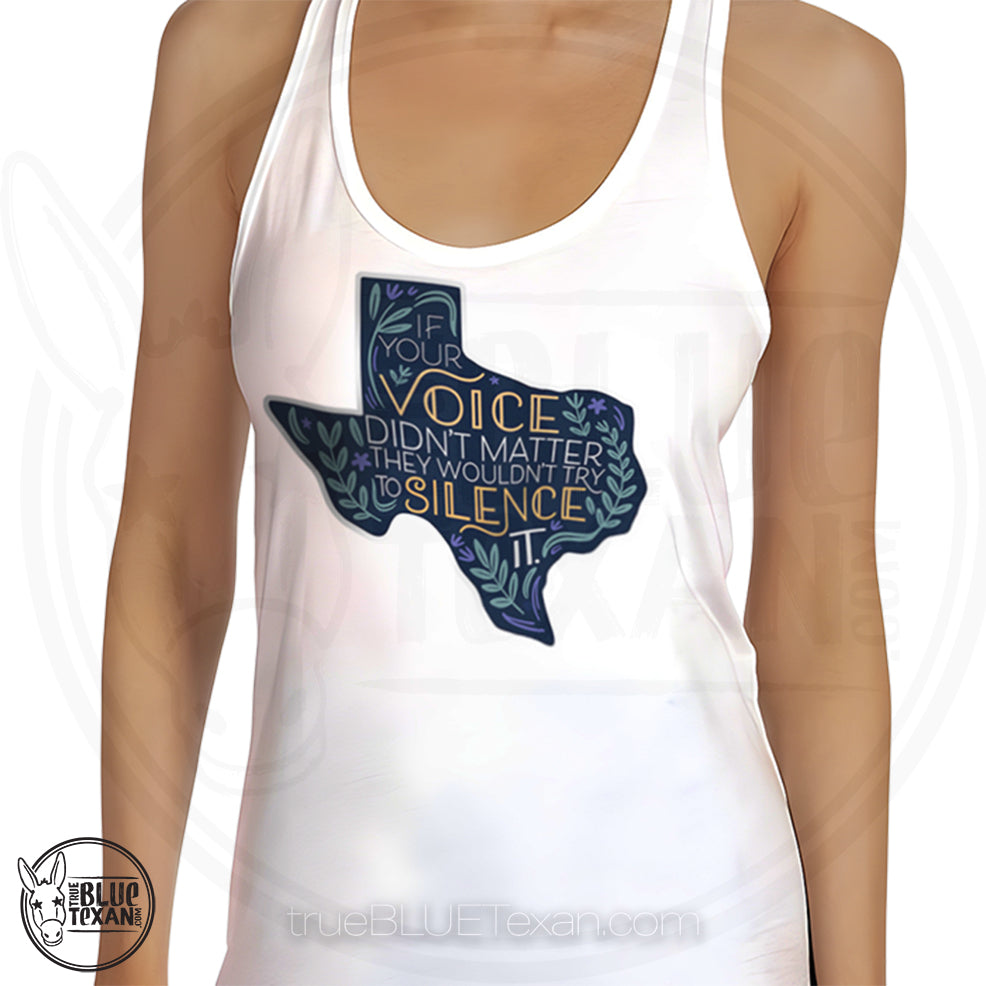 white women's racerback tank top with a Texas-shaped design "If your voice didn't matter, they wouldn't try to silence it." Gerrymandering opposition design.