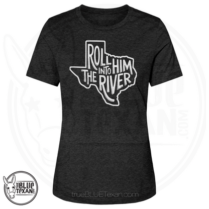 Roll Him Into the River | Women's Relaxed Fit TShirt