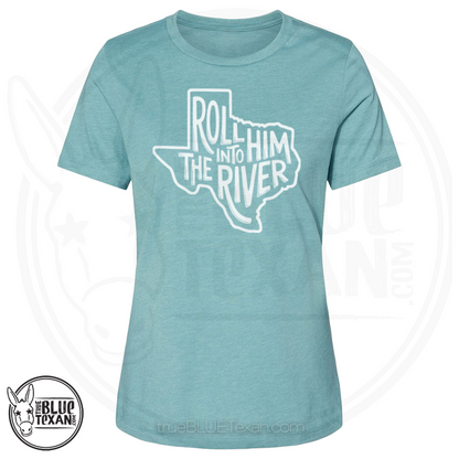 Roll Him Into the River | Women's Relaxed Fit TShirt