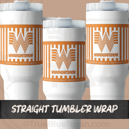 WHATASHITSHOW Tumbler Wrap & Mini Decals | Whataburger Inspired | UV Printed