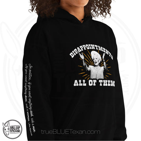 Texas Governor Ann Richards - Disappointments All of Them hoodie w/ arm quote that says "If you want something said ask a man, if you want something done ask a woman" All apparel orders ship for $5 flat rate. FREE SHIPPING on decals, stickers and car freshies. Liberal, Leftist, Progressive Texas Democrats MAD DOG PAC - true BLUE Texan 