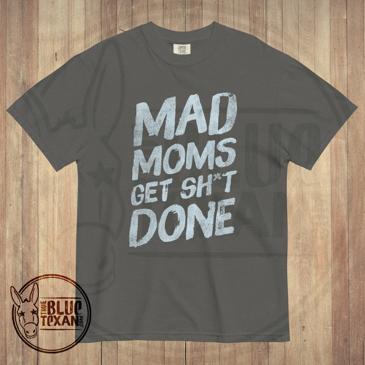 Mad Moms Get Shit Done | Pepper | Unisex Comfort Colors Tee