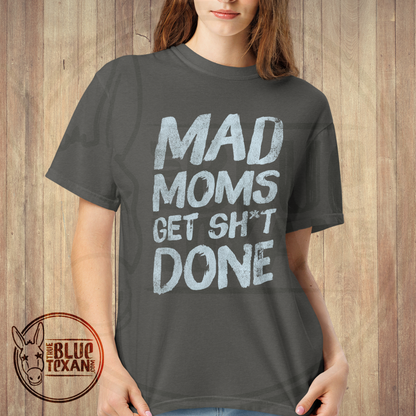 Mad Moms Get Shit Done | Pepper | Unisex Comfort Colors Tee