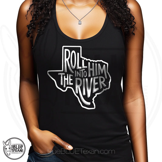 Black women's racerback tank top with Texas outline and text 'Roll Him Into The River' Greg Abbott