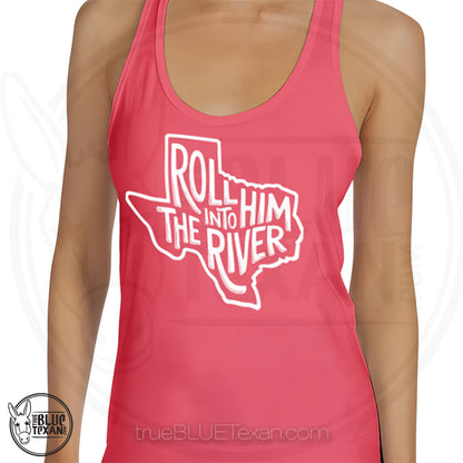 pink women's racerback tank top with Texas outline and text 'Roll Him Into The River' Greg Abbott