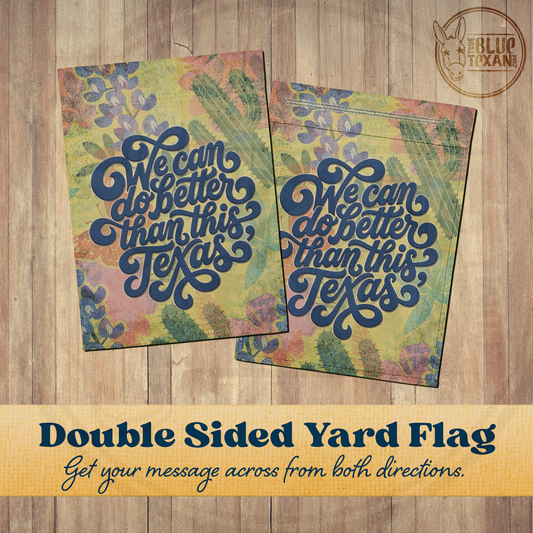 We Can Do Better Than This, Texas | Multiple Candidates | Yard & Garden Flag