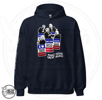 Make Texas Great Again Satire Hoodie featuring Texas GOP Greg Abbott, Dan Patrick, Ken Paxton, Ted Cruz, John Cornyn in Don't Mess with Texas Trash Cans in Navy w quote they don't count on your vote, they count on you not voting