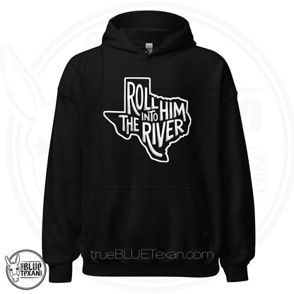 black unisex hoodie with 'Roll Him into the River' with Texas outline Greg Abbott
