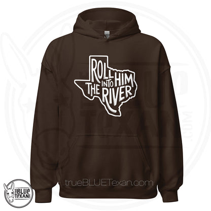 brown unisex hoodie with 'Roll Him into the River' with Texas outline Greg Abbott