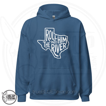 indigo blue unisex hoodie with 'Roll Him into the River' with Texas outline Greg Abbott