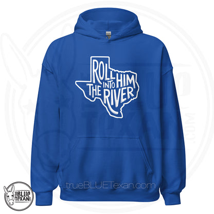 royal blue unisex hoodie with 'Roll Him into the River' with Texas outline Greg Abbott