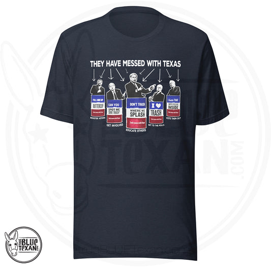 They Have Messed with Texas Trash the Texas GOP Unisex tshirt  featuring Texas GOP Greg Abbott, Dan Patrick, Ken Paxton, Ted Cruz, John Cornyn in Don't Mess with Texas Trash Cans in heather navy