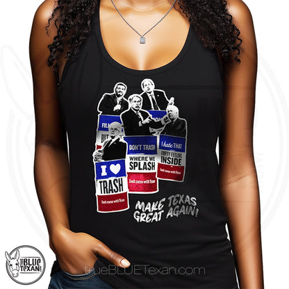 Make Texas Great Again Satire women's racerback tank top featuring Texas GOP Greg Abbott, Dan Patrick, Ken Paxton, Ted Cruz, John Cornyn in Don't Mess with Texas Trash Cans in black