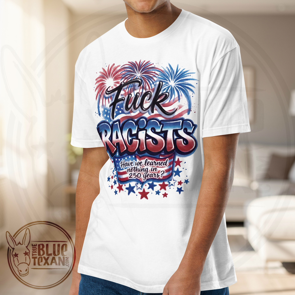 Fuck Racists 250th 4th of July | Unisex TShirt